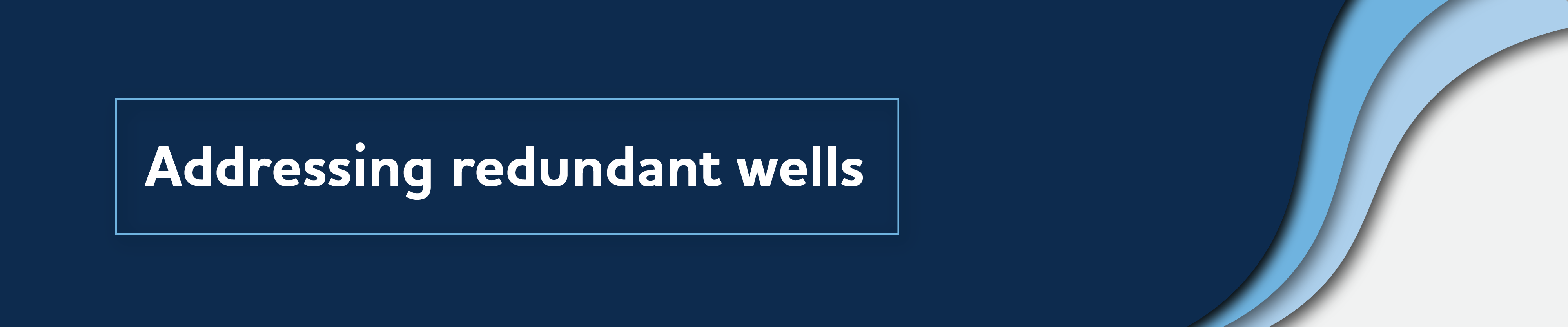 Addressing redundant wells banner